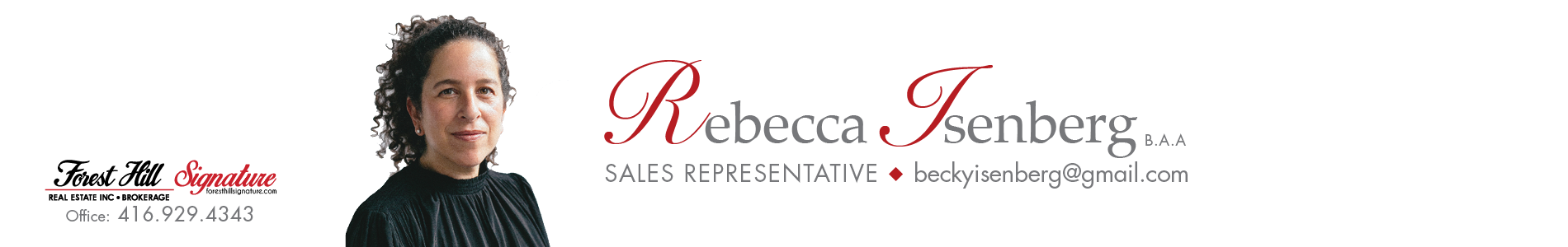 Rebecca Isenberg, B.A.A — Sales Representative, Forest Hill Signature Real Estate Inc. Brokerage. Office: 416.929.4343, beckyisenberg@gmail.com